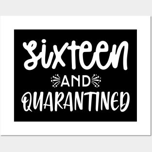 Sixteen And Quarantined T-shirt - Softest 16th Birthday Shirt - Stuck at Home on My Birthday Tee - Cute Gift for Her - It's my Quarantine Birthday T-Shirt Posters and Art